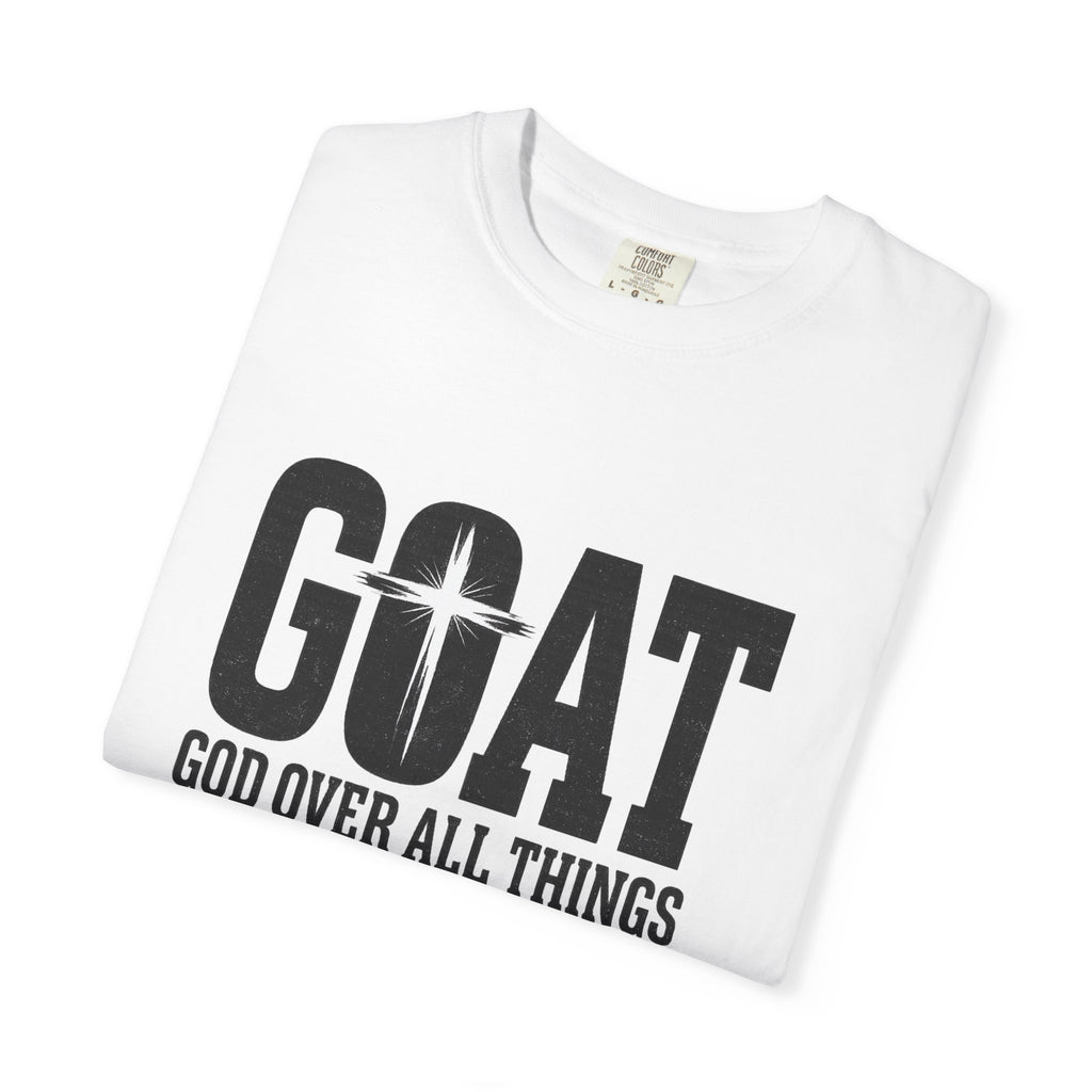 GOAT Christian T-Shirt — "God Over All Things" Inspirational Faith Tee