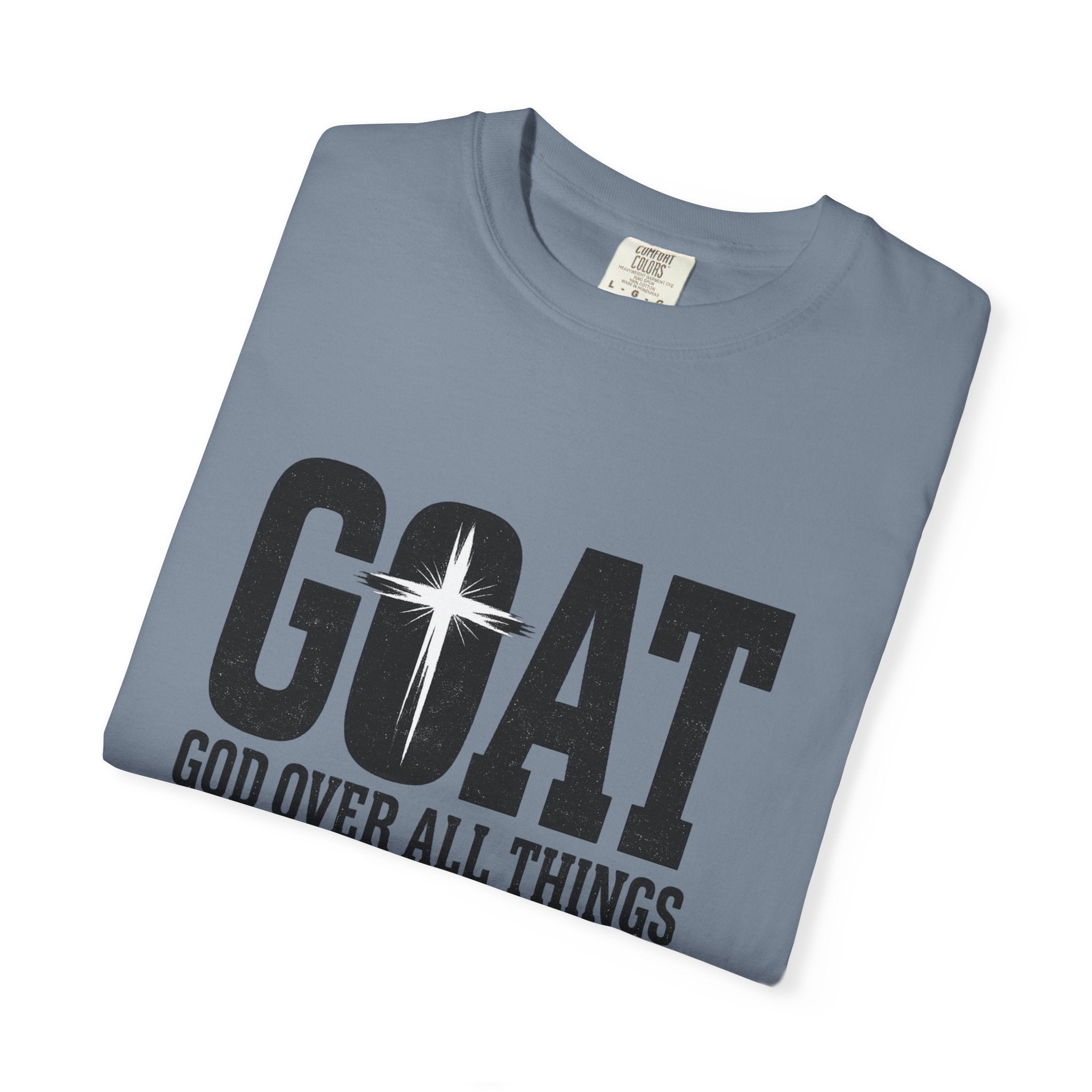 GOAT Christian T-Shirt — "God Over All Things" Inspirational Faith Tee