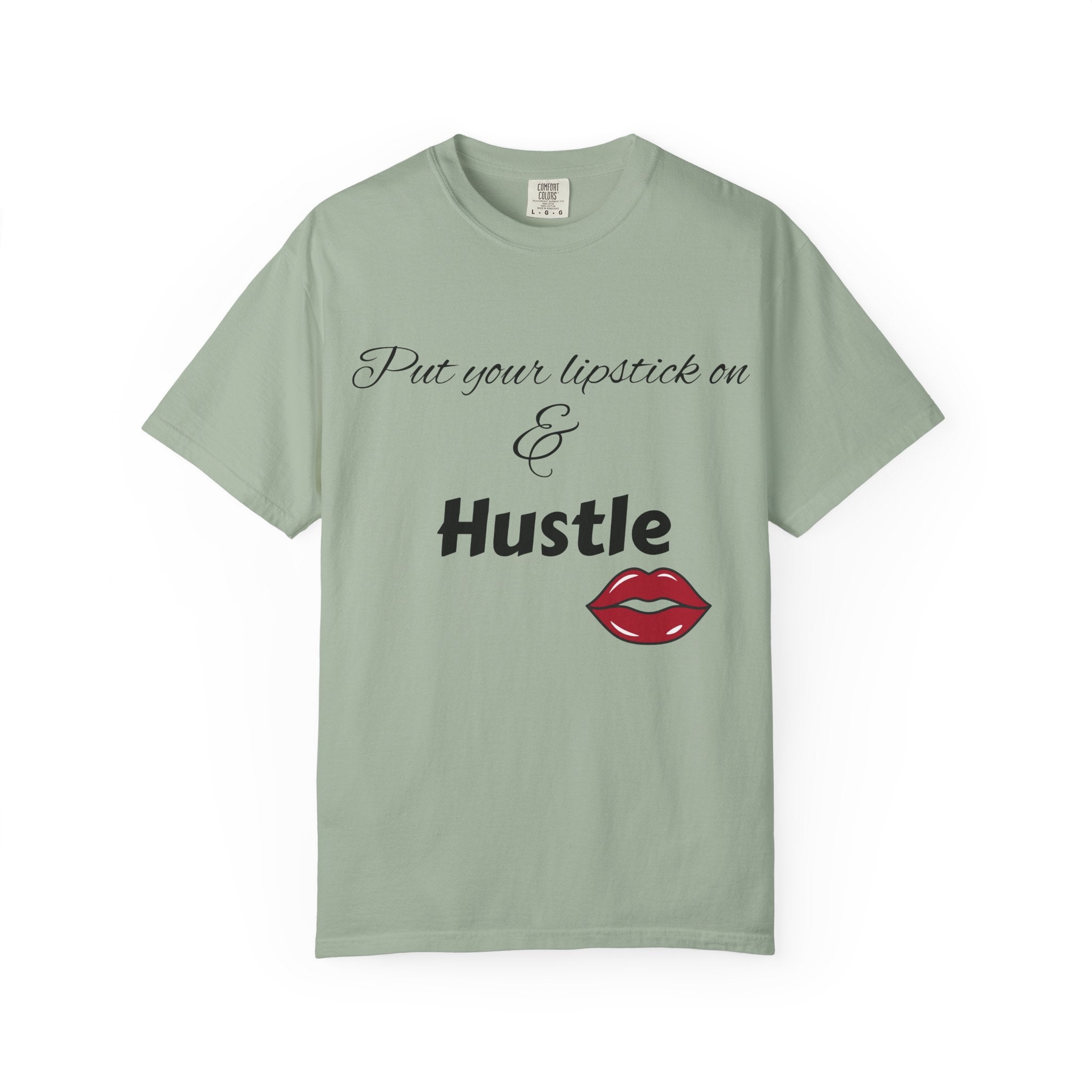 Put Your Lipstick On & Hustle T-Shirt — Motivational Graphic Tee for Ambitious Women