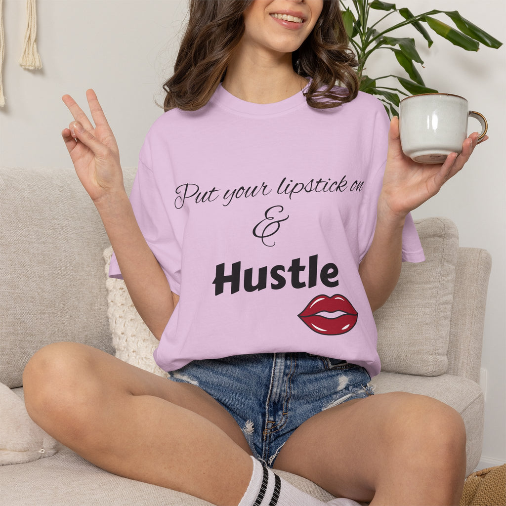 Put Your Lipstick On & Hustle T-Shirt — Motivational Graphic Tee for Ambitious Women