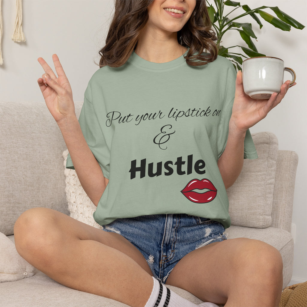Put Your Lipstick On & Hustle T-Shirt — Motivational Graphic Tee for Ambitious Women
